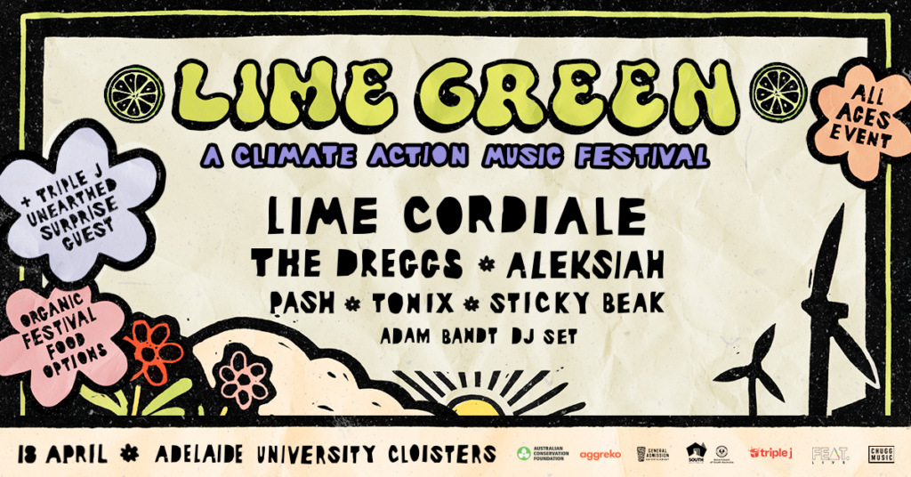 Lime Green - A climate action music festival

Lime Corsiale, The Dreggs, Aleksiah, Pash, Tonix, Sticky Beak and Adam Bandt (DJ set)
Sunshine graphic with nature and wind turbines